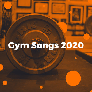 Gym Songs 2020 (Explicit)