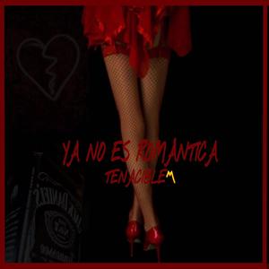 Ya No Es Romantica (feat. TENACIBLE)