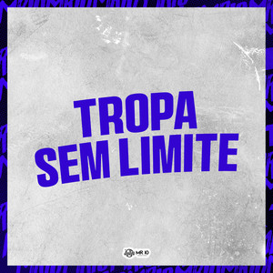 TROPA SEM LIMITE (Explicit)