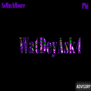 WatDeyAsk4 (Slowed and Chopped) (Explicit)