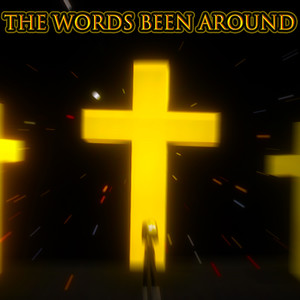 The Words Been Around