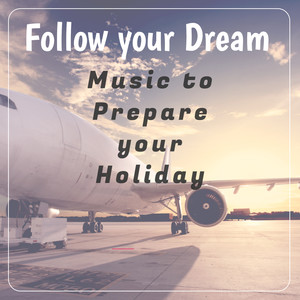 Follow your Dream: Music to Prepare your Holiday