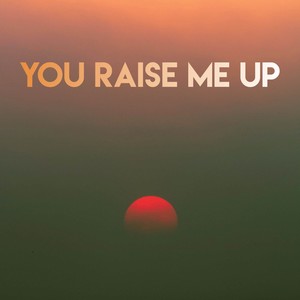 You Raise Me Up