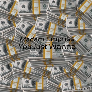 You Jus Wanna (Explicit)