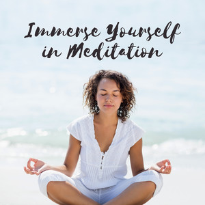 Immerse Yourself in Meditation - Sounds for Profound Spiritual Experience, Sense of Peace, Clarity and Fulfillment