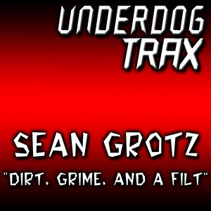 Dirt, Grime, & A Filthy Bassline (Original Mix)