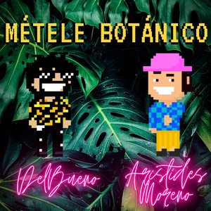 Métele Botánico (feat. Arístides Moreno)