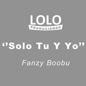 Solo Tu y Yo (feat. Fanzy Boobu)