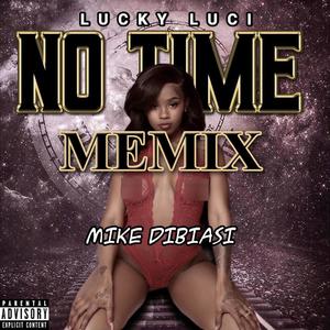 No Time (feat. Lucky Luci) [Memix Version] [Explicit]