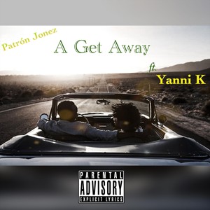 A Get Away (feat. Yanni K) [Explicit]