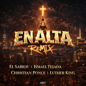 En Alta Remix (feat. Christian Ponce, Ismael Tejada & Lutherking Musica)