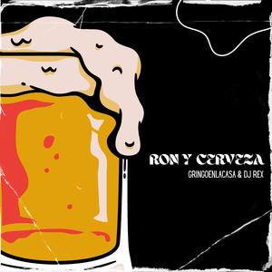 Ron Y Cerveza (feat. GringoEnLaCasa) [Explicit]