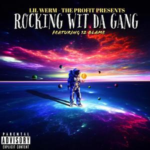 ROCKING WIT DA GANG (feat. LIL WERM & 12 BLAME) (Explicit)