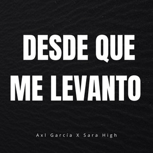 Desde Que Me Levanto (Explicit)