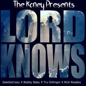 Lord Knows (feat. Bobby baby, Rich Rhoades & Tru Dillinger) [Explicit]