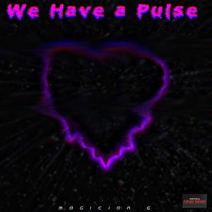 We Have a Pulse (Explicit)