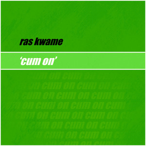 ras kwame - CUM ON (Vox)