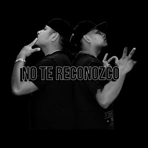 No Te Reconozco