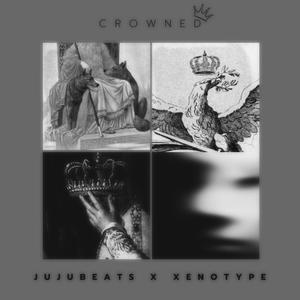 Crowned (feat. JuJu Beats)