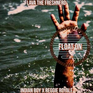 Float On (feat. IndianBoy & Reggie Royale)