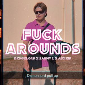 **** Arounds(feat. Adxxis & Sammy L) (Explicit)