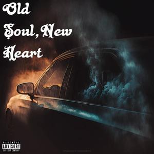 Old Soul,New Heart (Explicit)