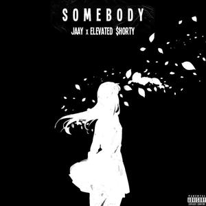 Somebody (feat. Elevated $horty) (Explicit)