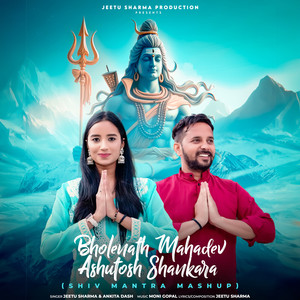 Bholenath Mahadev Ashutosh Shankara (Shiv Mantra Mashup)