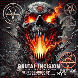 RUN YOUR ****ING MOUTH (NEURODEMONIC EP) (feat. BRUTAL INCISION) [Explicit]