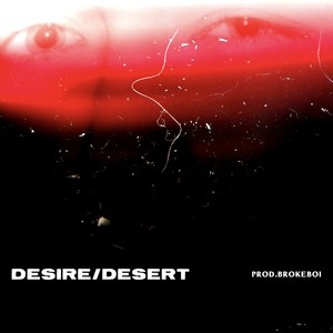 desire / desert (prod.brokeboi)