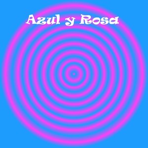 Azul y Rosa (feat. Daniel De los Santos, Jezreel & Yaotl Gibran)