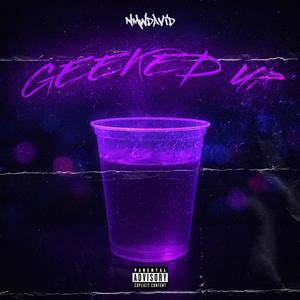 GEEKED UP (Explicit)