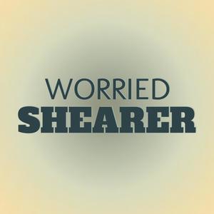 Worried Shearer