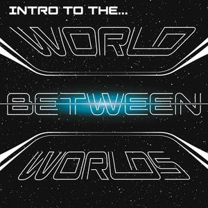 Intro To The World Between Wolds (Explicit)