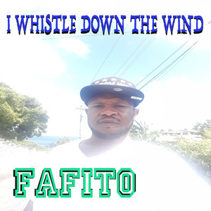 I Whistle Down The Wind