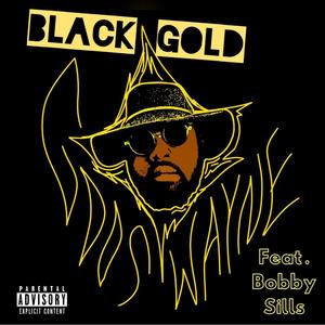 Black Gold(feat. Dope Mc Bobby Sills) (Explicit)
