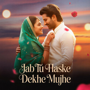 Jab Tu Haske Dekhe Mujhe