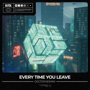 Every Time you Leave