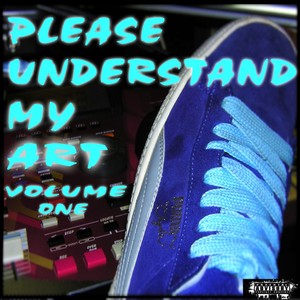 Please Understand My Art (Explicit)