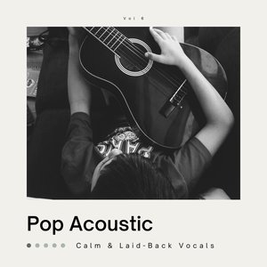 Pop Acoustic: Calm & Laid-Back Vocals, Vol. 06