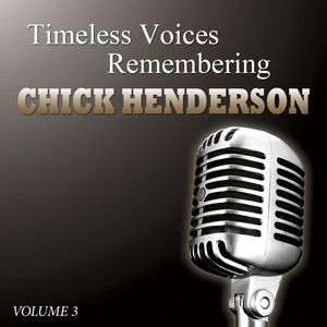 Timeless Voices - Chick Henderson The Man Who Began The Beguine Vol 3