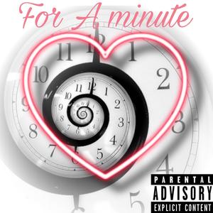 For A Minute (Explicit)