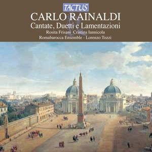 RAINALDI, C.: Vocal Music (Cantate, Duetti e Lamentazioni) [Frisani, Iannicola, Romabarocca Ensemble]