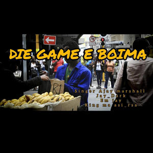 DIE GAME E BOIMA (feat. Jay_Dark, Em Jay, King Ma Asi_rsa & Jay_Dark) [Explicit]