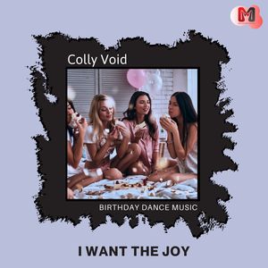 I Want The Joy - Birthday Dance Music