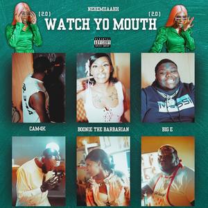 WATCH YO MOUTH 2.0 (feat. Cam4k, Boonie the Barbarian & BigE) (Explicit)