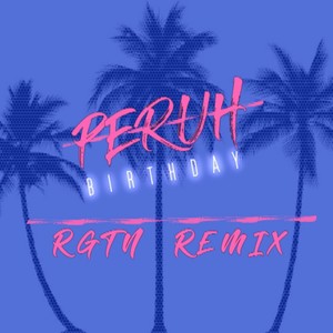 Birthday (Rgtn Remix)