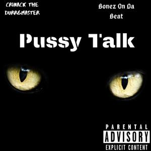 Pussy Talk (feat. BonezOnDaBeat) [Explicit]