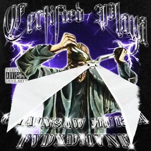 CERTIFIED PLAYA (feat. FVDXDMVNE) (Explicit)