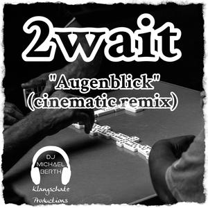 Augenblick (feat. 2Wait) [Cinematic Remix]